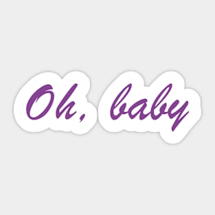 Oh, baby slogan design Sticker